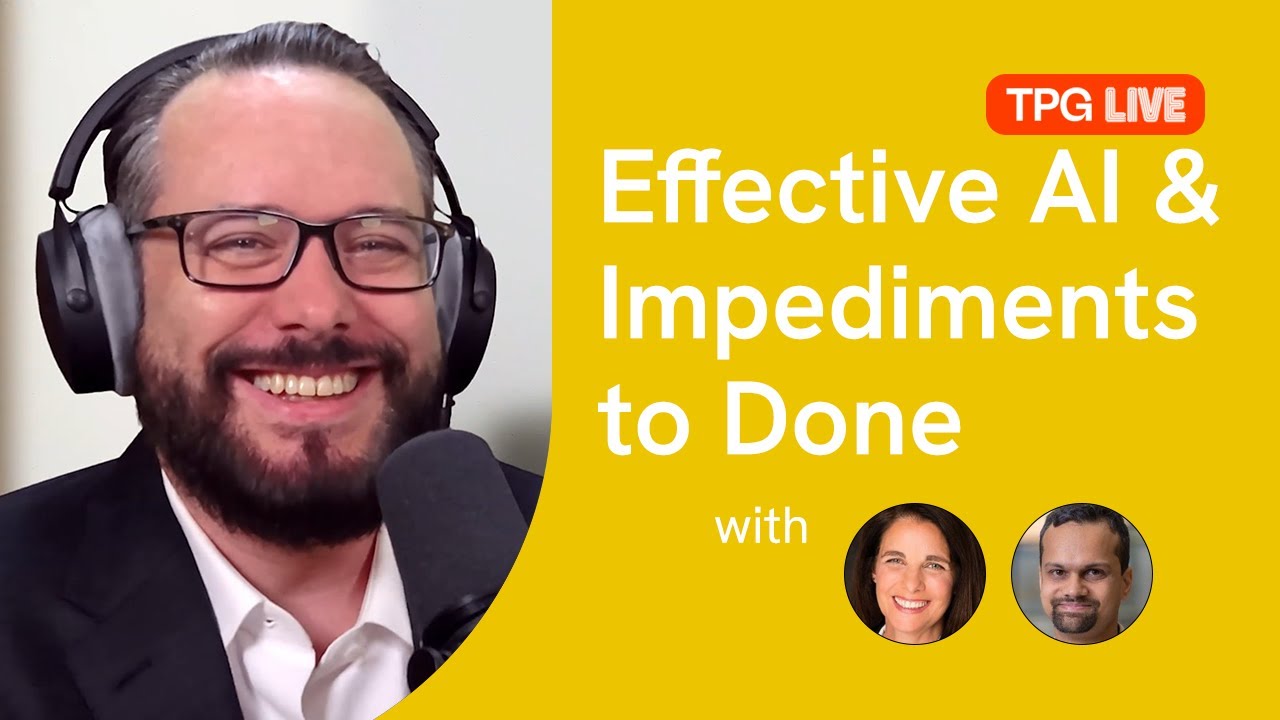 TPG Live: Effective AI & Impediments to Done